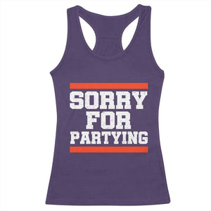 Sorry For Partying Racerback Tank Top Funny Present TS10 Purple Print Your Wear