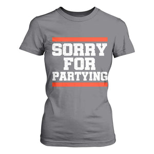 Sorry For Partying T Shirt For Women Funny Present TS10 Charcoal Print Your Wear
