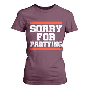 Sorry For Partying T Shirt For Women Funny Present TS10 Maroon Print Your Wear