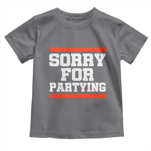Sorry For Partying Toddler T Shirt Funny Present TS10 Charcoal Print Your Wear