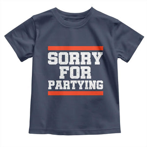 Sorry For Partying Toddler T Shirt Funny Present TS10 Navy Print Your Wear