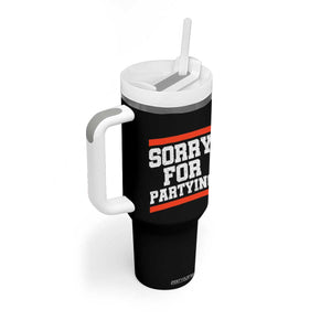 Sorry For Partying Tumbler With Handle Funny Present TS10 Print Your Wear