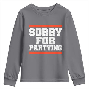 Sorry For Partying Youth Sweatshirt Funny Present TS10 Charcoal Print Your Wear