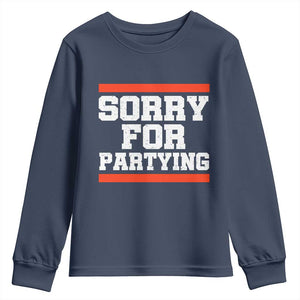 Sorry For Partying Youth Sweatshirt Funny Present TS10 Navy Print Your Wear