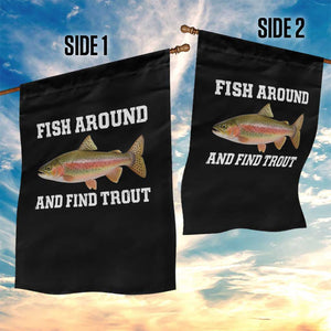 Fish Around and Find Trout Garden Flag Fishing Meme Punny Pun Dad Joke Fisherman Gift TS10 Print Your Wear