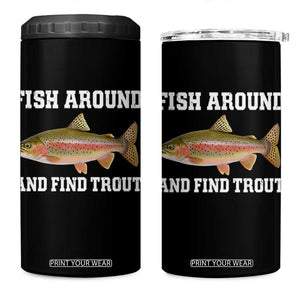 Fish Around and Find Trout 4 in 1 Can Cooler Tumbler Fishing Meme Punny Pun Dad Joke Fisherman Gift TS10 One Size: 16 oz Black Print Your Wear