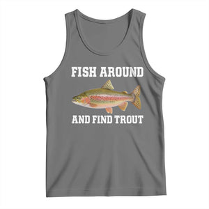 Fish Around and Find Trout Tank Top Fishing Meme Punny Pun Dad Joke Fisherman Gift TS10 Black Heather Print Your Wear