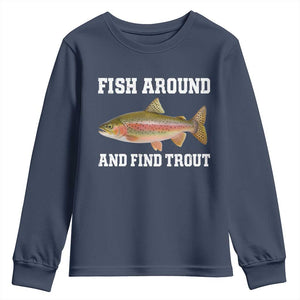 Fish Around and Find Trout Youth Sweatshirt Fishing Meme Punny Pun Dad Joke Fisherman Gift TS10 Navy Print Your Wear