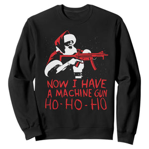Now I Have A Machine Gun Sweatshirt Funny Retro Christmas 90s Movie Santa Gun Lovers TS10 Black Print Your Wear