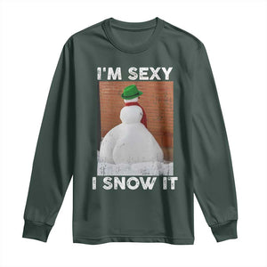 Sarcastic Snowman Long Sleeve Shirt Funny Christmas I'm Sexy and I Snow It TS10 Dark Forest Green Print Your Wear