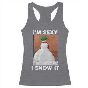 Sarcastic Snowman Racerback Tank Top Funny Christmas I'm Sexy and I Snow It TS10 Charcoal Print Your Wear