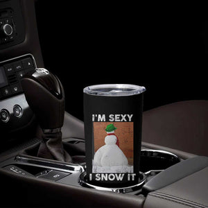 Sarcastic Snowman Tumbler Cup Funny Christmas I'm Sexy and I Snow It TS10 Print Your Wear