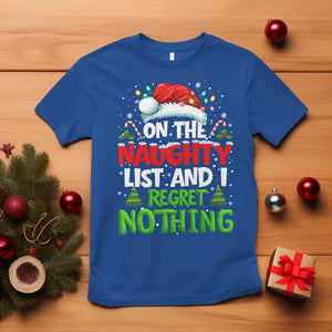 Funny Christmas T Shirt On The Naughty List I Regret Nothing TS10 Royal Blue Print Your Wear
