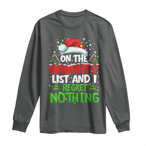 Funny Christmas Long Sleeve Shirt On The Naughty List I Regret Nothing TS10 Dark Heather Print Your Wear