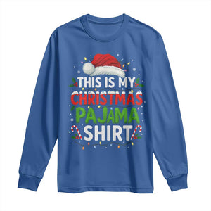 This Is My Christmas Pajama Long Sleeve Shirt Funny Xmas PJs TS10 Royal Blue Print Your Wear