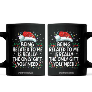 Being Related To Me Funny Christmas Coffee Mug Family Xmas Pajamas TS10 Black Print Your Wear