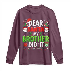 Dear Santa My Brother Did It Funny Christmas Long Sleeve Shirt Boys Girls Kids TS10 Maroon Print Your Wear