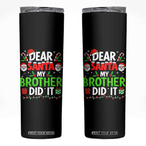 Dear Santa My Brother Did It Funny Christmas Skinny Tumbler Boys Girls Kids TS10 Black Print Your Wear
