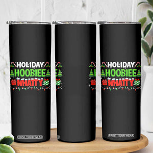 Holiday Hoobie Whatty Skinny Tumbler Funny Christmas Movie TS10 Print Your Wear