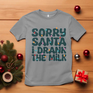 Christmas Baby T Shirt Sorry Santa I Drank The Milk Xmas Lights Toddler TS10 Sport Gray Print Your Wear