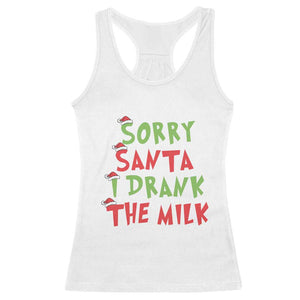 Christmas Baby Racerback Tank Top Sorry Santa I Drank The Milk Santa Hat TS10 White Print Your Wear