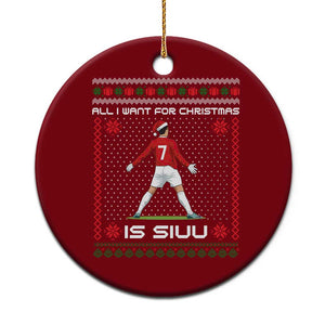 All I Want For Christmas Is Siuu Ceramic Ornament Funny Ugly Xmas Sport Fans TS10 1pc Red Print Your Wear