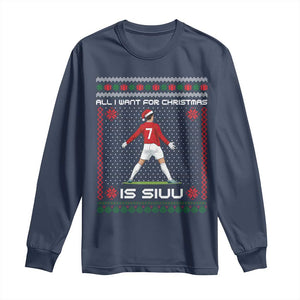 All I Want For Christmas Is Siuu Long Sleeve Shirt Funny Ugly Xmas Sport Fans TS10 Navy Print Your Wear