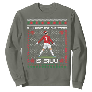 All I Want For Christmas Is Siuu Sweatshirt Funny Ugly Xmas Sport Fans TS10 Military Green Print Your Wear