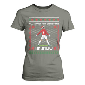 All I Want For Christmas Is Siuu T Shirt For Women Funny Ugly Xmas Sport Fans TS10 Military Green Print Your Wear