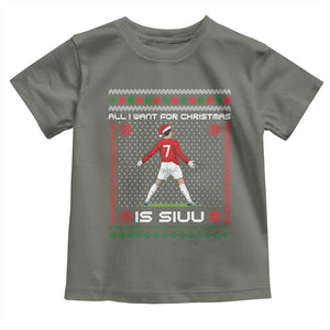 All I Want For Christmas Is Siuu Toddler T Shirt Funny Ugly Xmas Sport Fans TS10 Military Green Print Your Wear