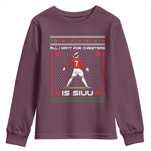 All I Want For Christmas Is Siuu Youth Sweatshirt Funny Ugly Xmas Sport Fans TS10 Maroon Print Your Wear