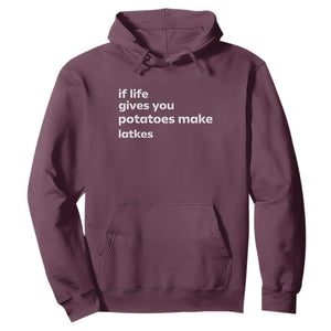 Life Gives Potatoes Make Latkes Hoodie Funny Hanukkah Gift Jewish Holiday TS10 Maroon Print Your Wear