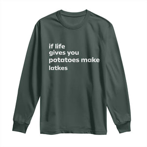 Life Gives Potatoes Make Latkes Long Sleeve Shirt Funny Hanukkah Gift Jewish Holiday TS10 Dark Forest Green Print Your Wear