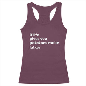 Life Gives Potatoes Make Latkes Racerback Tank Top Funny Hanukkah Gift Jewish Holiday TS10 Maroon Print Your Wear