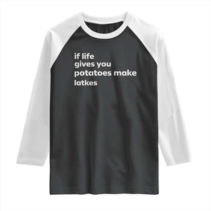 Life Gives Potatoes Make Latkes Raglan Shirt Funny Hanukkah Gift Jewish Holiday TS10 Black White Print Your Wear