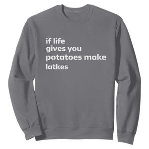 Life Gives Potatoes Make Latkes Sweatshirt Funny Hanukkah Gift Jewish Holiday TS10 Charcoal Print Your Wear