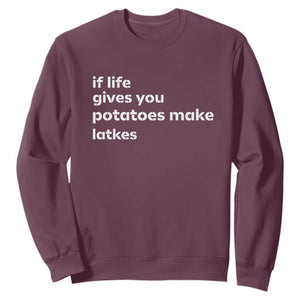 Life Gives Potatoes Make Latkes Sweatshirt Funny Hanukkah Gift Jewish Holiday TS10 Maroon Print Your Wear
