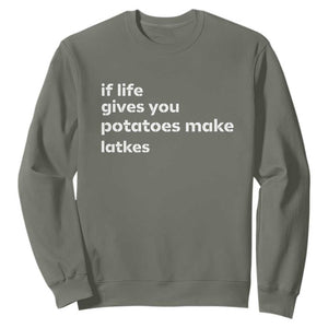 Life Gives Potatoes Make Latkes Sweatshirt Funny Hanukkah Gift Jewish Holiday TS10 Military Green Print Your Wear