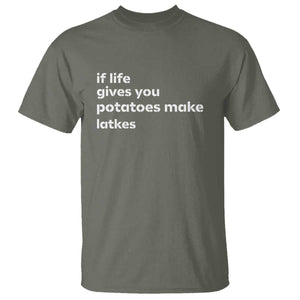 Life Gives Potatoes Make Latkes T Shirt Funny Hanukkah Gift Jewish Holiday TS10 Military Green Print Your Wear