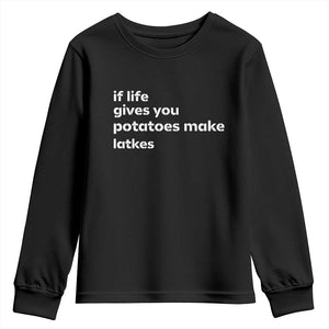 Life Gives Potatoes Make Latkes Youth Sweatshirt Funny Hanukkah Gift Jewish Holiday TS10 Black Print Your Wear