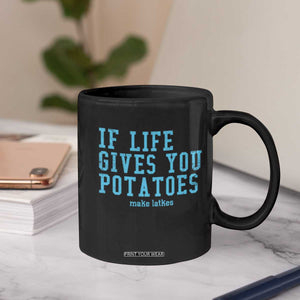 If Life Gives You Potatoes Make Latkes Coffee Mug Funny Hanukkah Gift Jewish Holiday TS10 Print Your Wear