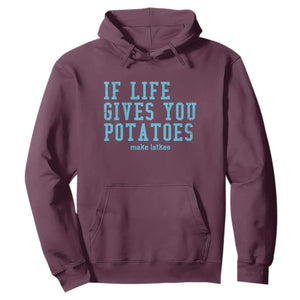 If Life Gives You Potatoes Make Latkes Hoodie Funny Hanukkah Gift Jewish Holiday TS10 Maroon Print Your Wear