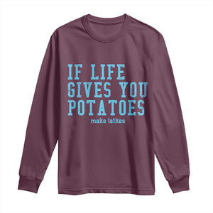 If Life Gives You Potatoes Make Latkes Long Sleeve Shirt Funny Hanukkah Gift Jewish Holiday TS10 Maroon Print Your Wear
