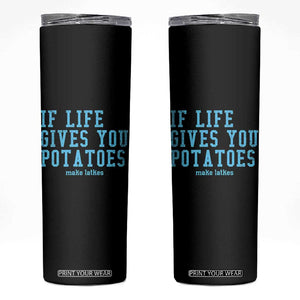 If Life Gives You Potatoes Make Latkes Skinny Tumbler Funny Hanukkah Gift Jewish Holiday TS10 Black Print Your Wear