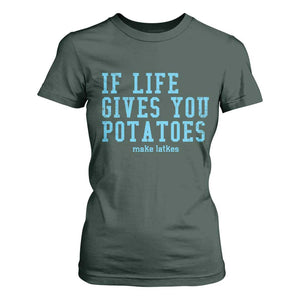 If Life Gives You Potatoes Make Latkes T Shirt For Women Funny Hanukkah Gift Jewish Holiday TS10 Dark Forest Green Print Your Wear