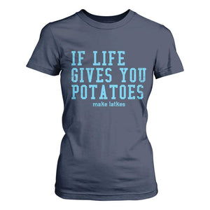 If Life Gives You Potatoes Make Latkes T Shirt For Women Funny Hanukkah Gift Jewish Holiday TS10 Navy Print Your Wear