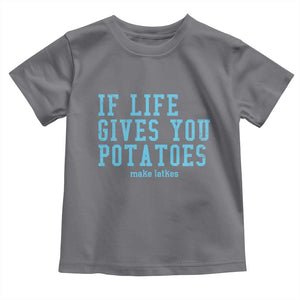 If Life Gives You Potatoes Make Latkes Toddler T Shirt Funny Hanukkah Gift Jewish Holiday TS10 Charcoal Print Your Wear