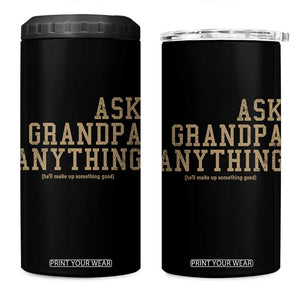 Funny Grandpa 4 in 1 Can Cooler Tumbler Ask Grandpa Anything Fathers Day Gift TS10 One Size: 16 oz Black Print Your Wear