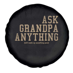 Funny Grandpa Spare Tire Cover Ask Grandpa Anything Fathers Day Gift TS10 Print Your Wear