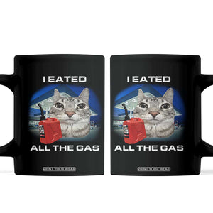 Sarcastic Cat Meme Coffee Mug Funny Retro I Eated All The Gas Gen Z Humor TS10 Black Print Your Wear